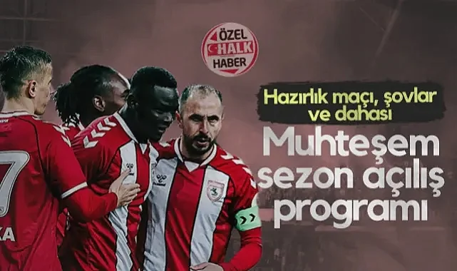 Samsunspor'dan Muhteşem Sezon Açılış Programı! Hazırlık Maçı, Şovlar ve Dahası...
