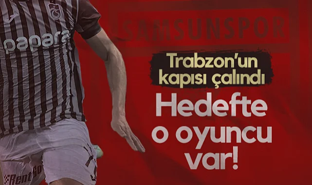 Samsunspor, Trabzonspor'un Kapısını Çaldı! Hedefte O Oyuncu Var...