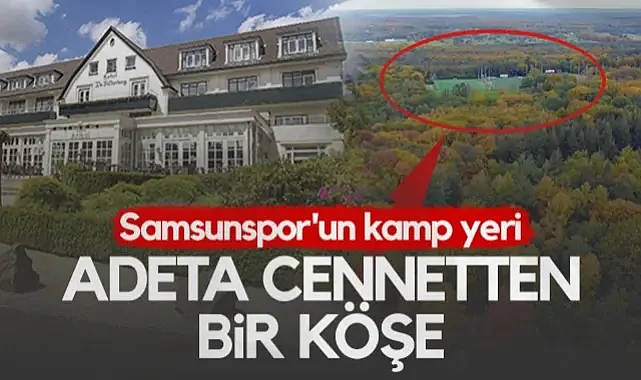 Samsunspor'un Hollanda'da Kamp Yaptığı Yer Adeta Cennetten Bir Köşe