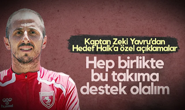 Samsunspor'un Kaptanı Zeki Yavru Hedef Halk Gazetesi'ne Konuştu: Hep Birlikte Bu Takıma Destek Olalım