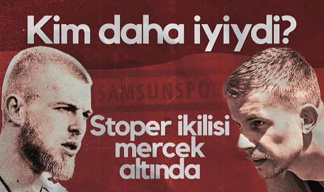 Samsunspor'un Stoperleri Drongelen ve Satka Mercek Altında! Kim Daha İyiydi?