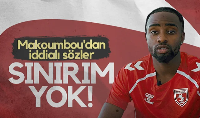 Samsunspor'un Yeni Yıldızı Makoumbou'dan İddialı Sözler: Sınırım Yok! 