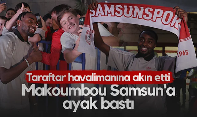 Samsunspor'un Yeni Yıldızı Makoumbou Samsun'a Ayak Bastı! Taraftar Havalimanına Akın Etti...