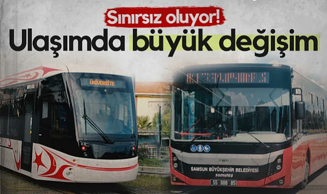 Sınırsız Oluyor! Samsun'un Ulaşımında Büyük Değişim...