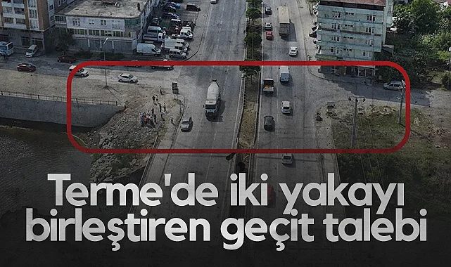 Terme'de İki Yakayı Birleştiren Geçit Talebi