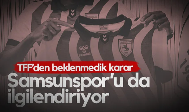 TFF'den Beklenmedik Karar! Samsunspor'u da İlgilendiriyor...