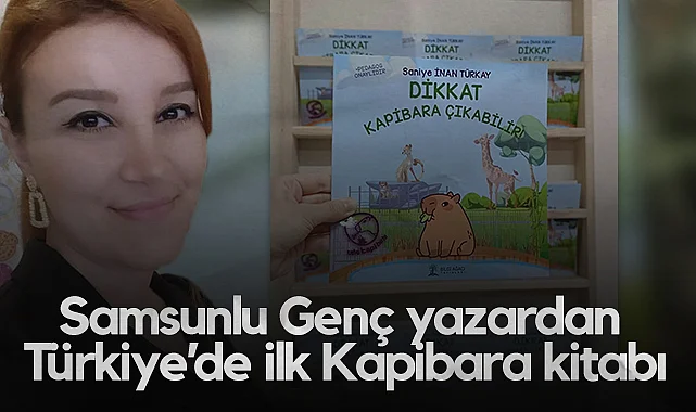 Samsunlu Genç Yazardan Türkiye’de İlk Kapibara Kitabı