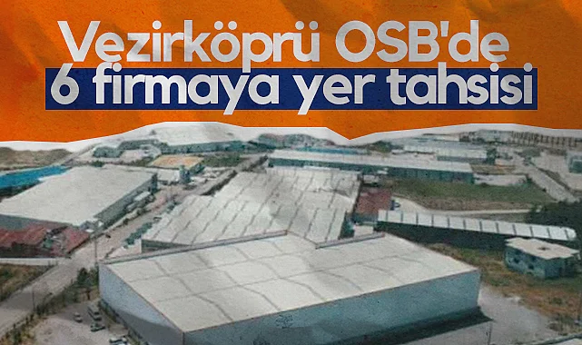 Vezirköprü OSB'de 6 Firmaya Yer Tahsisi