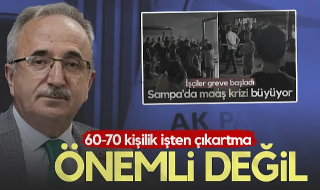AK Parti Samsun İl Başkanı Köse'den Sampa Yorumu: 60-70 Kişilik İşten Çıkartma, Önemli Değil