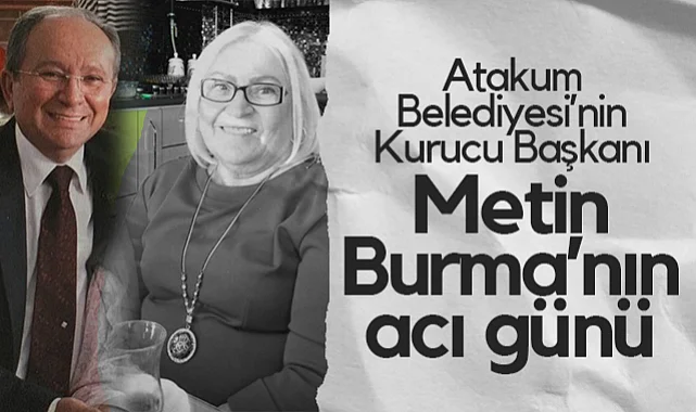 Atakum Belediyesi'nin Kurucu Başkanı Metin Burma'nın Acı Günü