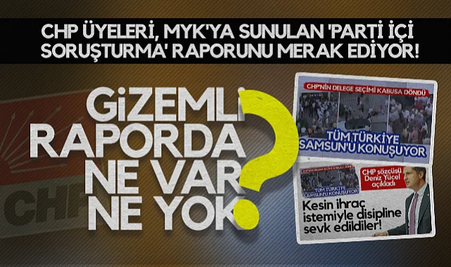Atakum'daki Kavga Olayından Sonra, CHP Üyeleri MYK'ya Sunulan Parti İçi Soruşturma Raporunu Merak Ediyor! Gizemli Raporda Ne Var Ne Yok?