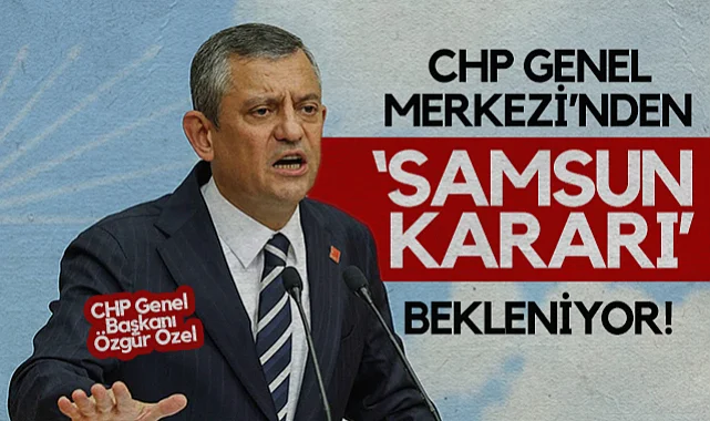 Atakum'daki Olaylı Delege Seçimi Sonrası CHP Genel Merkezi'nden Samsun Kararı Bekleniyor!
