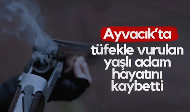Ayvacık'ta Tüfekle Vurulan Yaşlı Adam Hayatını Kaybetti