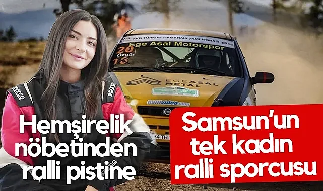 Bir Elinde Hayat Bir Elinde Direksiyon: Samsun'un Tek Kadın Ralli Pilotu