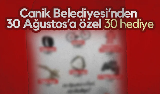 Canik Belediyesi'nden 30 Ağustos'a Özel 30 Hediye