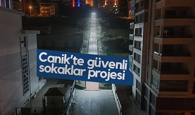 Canik Belediyesi'nden Aydınlık ve Güvenli Sokaklar Projesi