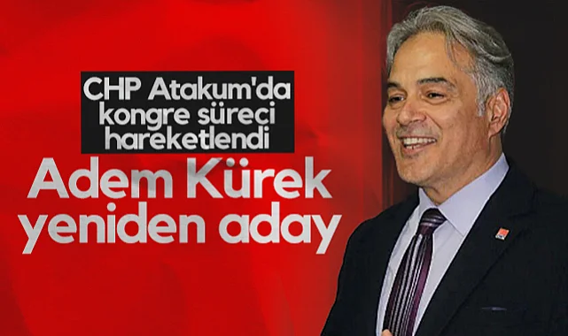 CHP Atakum'da Kongre Süreci Hareketlendi: Adem Kürek Yeniden Aday