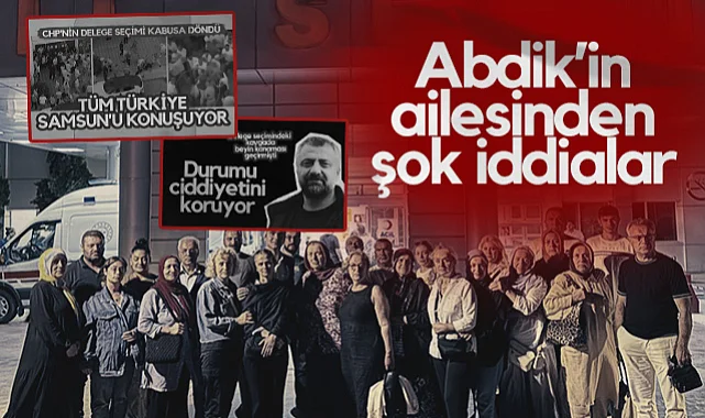 CHP Atakum'daki Kavgayla İlgili Abdik'in Ailesinden Şok İddialar