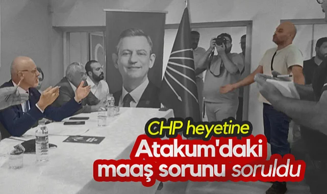 CHP Heyetine Atakum'daki Maaş Sorunu Soruldu