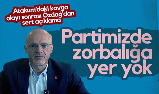 CHP Samsun İl Başkanı Özdağ'dan Atakum'daki Kavga Olayıyla İlgili Sert Açıklama: Partimizin Çatısı Altında, Zorbalığa Yer Yok