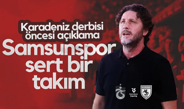 Fatih Tekke'den Karadeniz Derbisi Öncesi Samsunspor Yorumu: Sert Bir Takım
