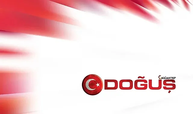 Gaziantep Son Dakika Haberleri Doğuş’ta