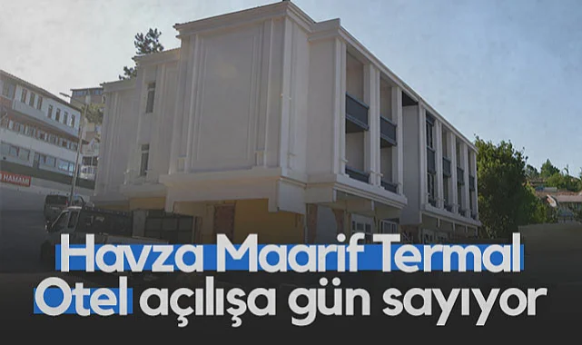 Havza Maarif Termal Otel Açılışa Gün Sayıyor