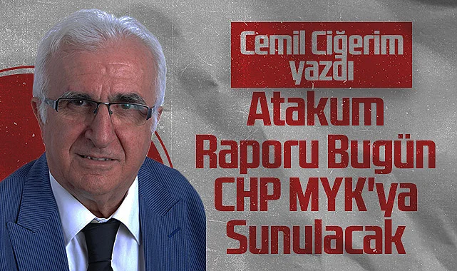 Hedef Halk Gazetesi Köşe Yazarı Cemil Ciğerim: Atakum Raporu Bugün CHP MYK'ya Sunulacak
