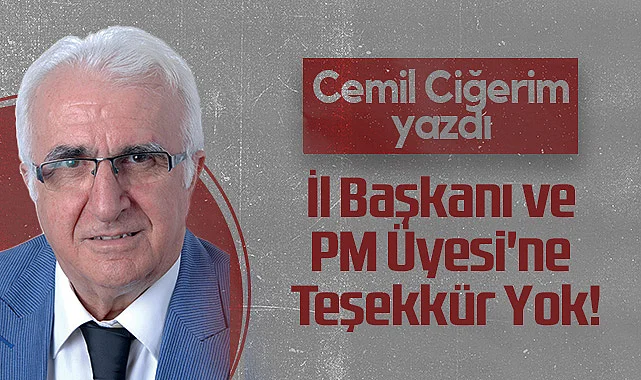 Hedef Halk Gazetesi Köşe Yazarı Cemil Ciğerim: İl Başkanı ve PM Üyesi'ne Teşekkür Yok!