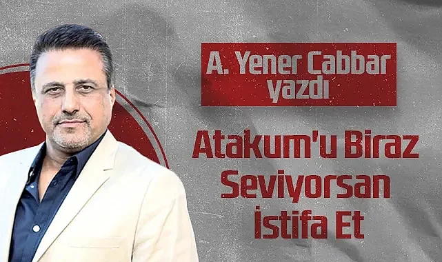 Hedef Halk Gazetesi Kurucusu ve Yayın Danışmanı A. Yener Cabbar: Atakum'u Biraz Seviyorsan İstifa Et