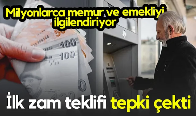 İlk Zam Teklifi Tepki Çekti! Milyonlarca Memur ve Emekliyi İlgilendiriyor...