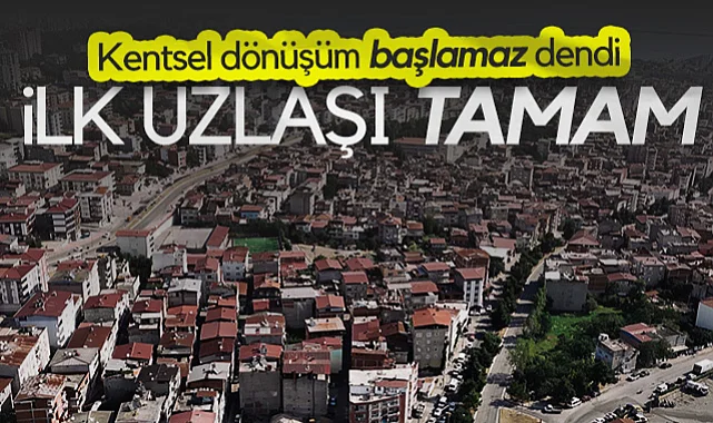 İlkadım'da Kentsel Dönüşüm Başlamaz Dendi, İlk Uzlaşı Tamam