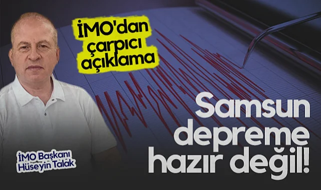 İMO'dan Çarpıcı Açıklama: Samsun Depreme Hazır değil, Riskli Bölgelerde Çivi Bile Çakılmadı!