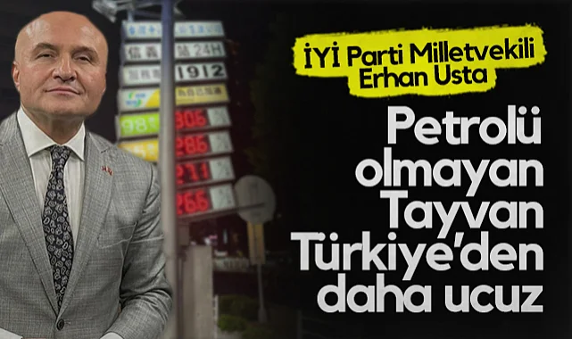 İYİ Parti Samsun Milletvekili Erhan Usta: Petrolü Olmayan Tayvan Türkiye’den Daha Ucuz