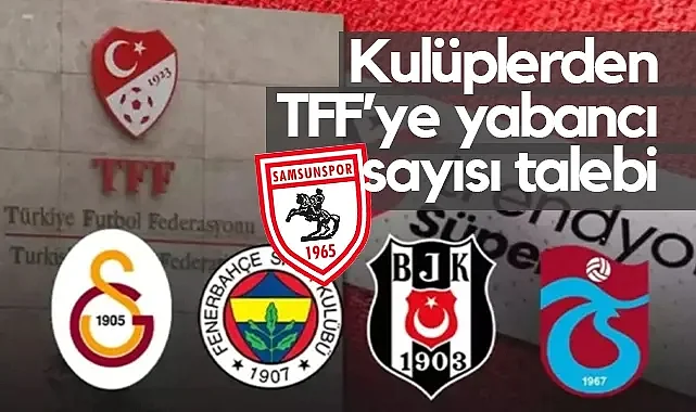 Kulüplerden TFF'ye Flaş Talep: Yabancı Sayısı Artırılsın