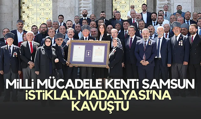 Milli Mücadele Kenti Samsun İstiklal Madalyası'na Kavuştu