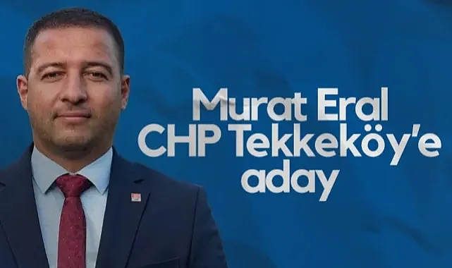 Murat Eral, CHP Tekkeköy'e Adaylığını Açıkladı