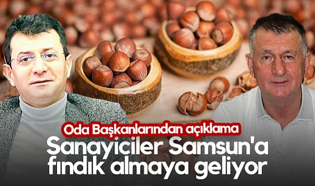 Oda Başkanlarından Açıklama! Sanayiciler Samsun'a Fındık Almaya Geliyor...