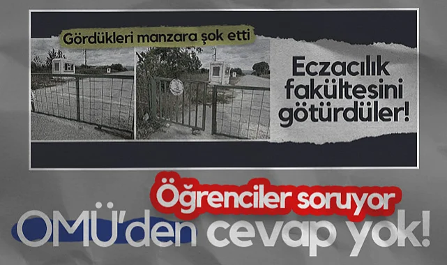 OMÜ'de Eczacılık Fakültesi Bafra'ya Taşındı! Öğrenciler Soruyor, Cevap Yok!
