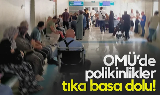 OMÜ'de Polikinlikler Tıka Basa Dolu