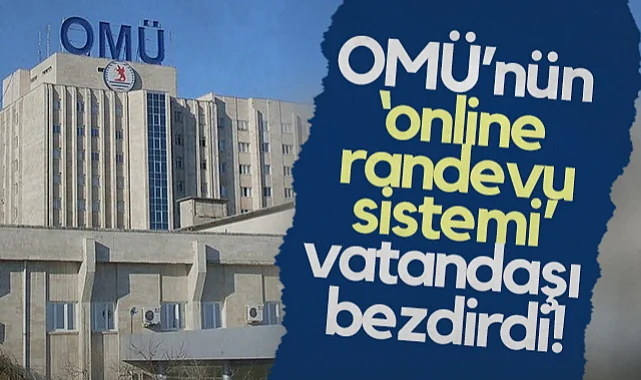 OMÜ’nün Online Randevu Sistemi Vatandaşı Bezdirdi!