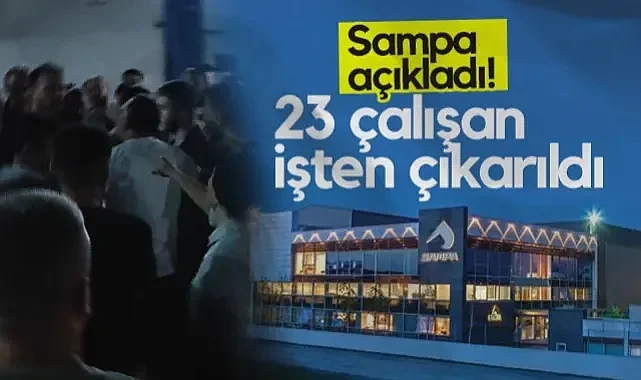 Sampa'dan Açıklama! Kameralara Karşı Şirkete Hakaret Eden 23 Personel İşten Çıkarıldı