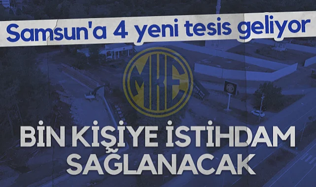 Samsun'a 4 Yeni Tesis Geliyor: Bin Kişiye İstihdam Sağlanacak