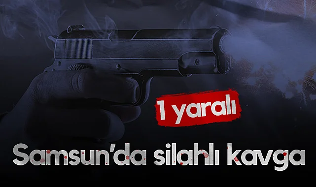 Samsun Bafra'da Silahlı Kavga: 1 Yaralı