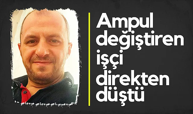 Samsun'da Ampul Değiştiren İşçi Direkten Düşerek Hayatını Kaybetti