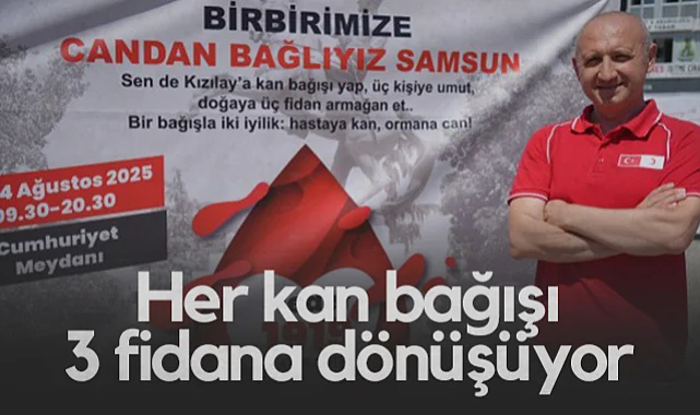 Samsun'da Anlamlı Kampanya: Her Kan Bağışı, 3 Fidana Dönüşüyor