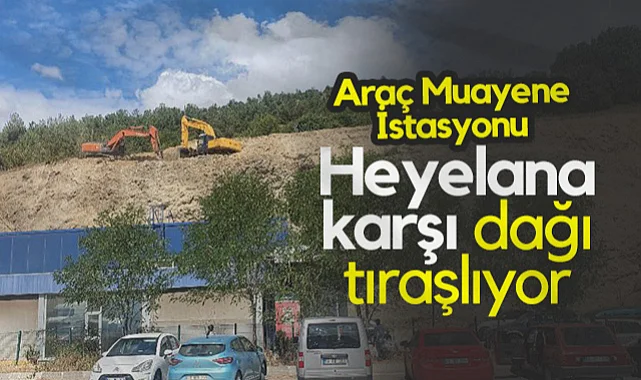 Samsun'da Araç Muayene İstasyonu Heyelana Karşı Dağı Tıraşlıyor