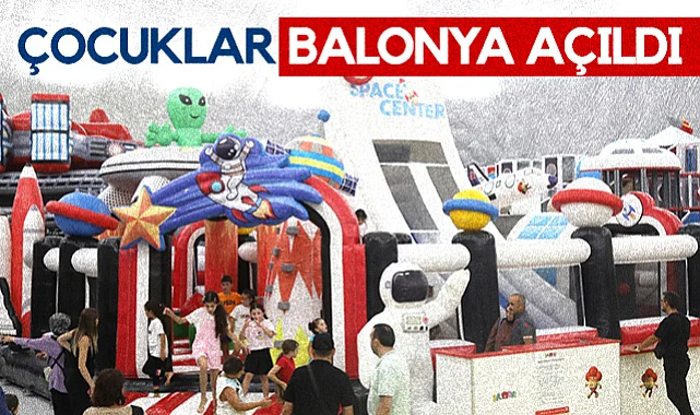 Samsun'da Balonya Açıldı: 600 Çocuk Aynı Anda Oynayabilecek