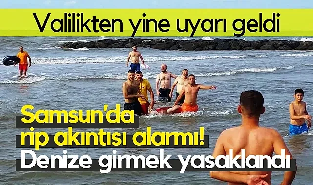 Samsun'da Boğulma Tehlikesi Arttı, Denize Girmeyin Uyarısı