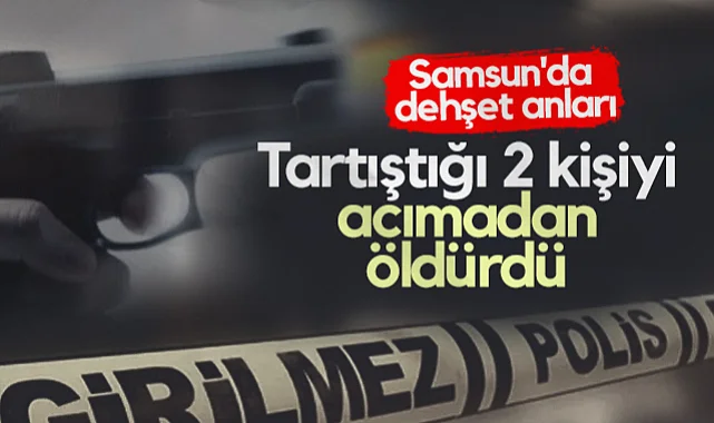 Samsun'da Dehşet Anları! Tartıştığı 2 Kişiyi Acımadan Öldürdü...